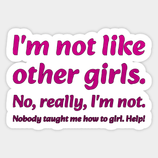 I'm not like other girls Sticker